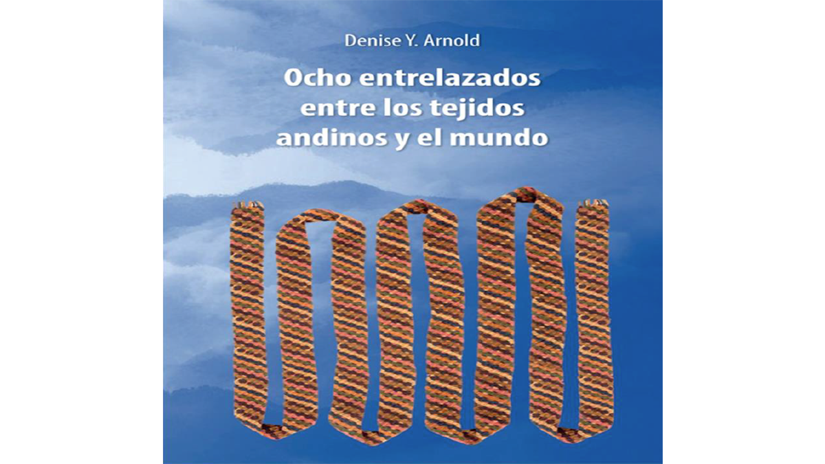 Ocho entrelazados entre los tejidos andinos y el mundo – The Anglo ...