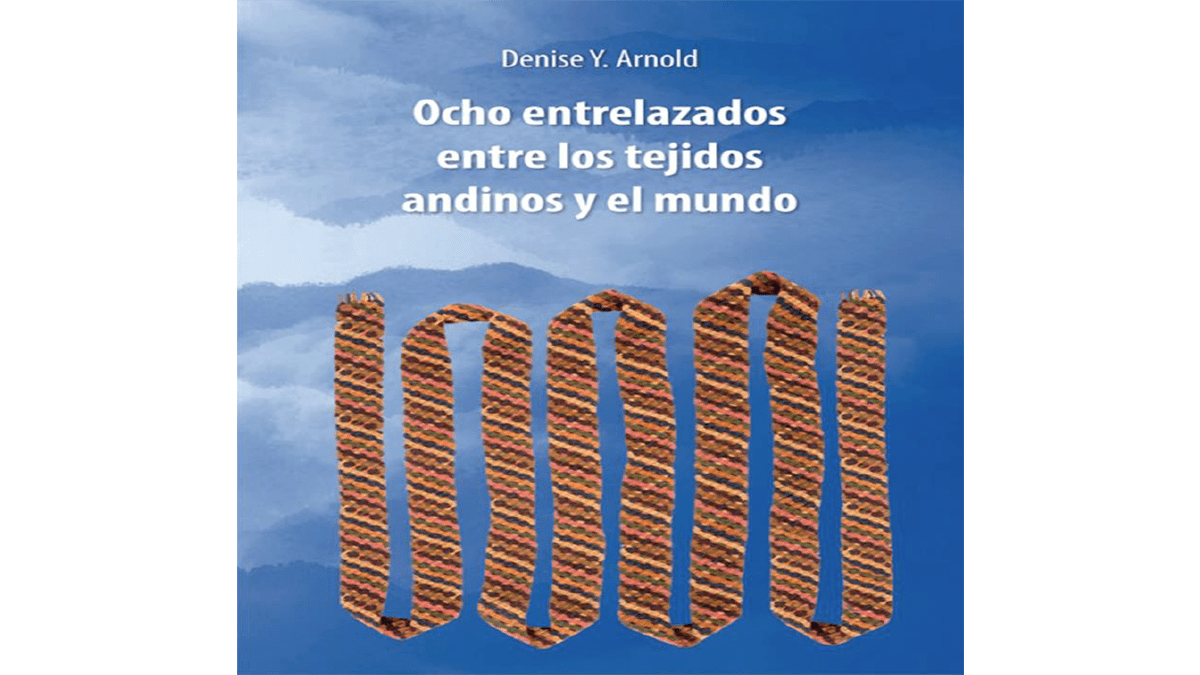 Ocho entrelazados entre los tejidos andinos y el&nbsp;mundo